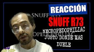 SNUFF R73 NECROPEDOPHILIAC | VIDEO REACCIÓN | PARTE 1