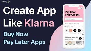 Create your own Buy Now Pay Later App Like Klarna | Buy Now Pay Later Apps in 2024