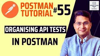 Postman Tutorial #55 - Organizing API Tests in Postman