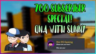 700 Subscriber Special QNA!