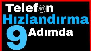 Telefon Hızlandırma - En Etkili 9 Teknik