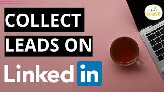 How to Easily Set Up a Lead Gen Form on LinkedIn