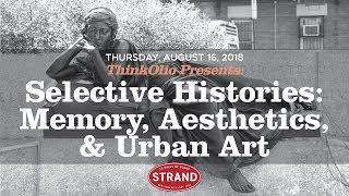 ThinkOlio: Selective Histories: Memory Aesthetics, & Urban Art