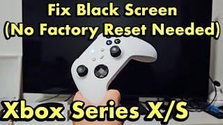 Xbox Series X/S: How to Fix Black Screen (No Factory Reset Needed)