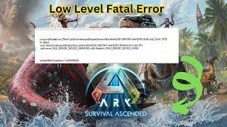 Ark Survival ascended UE4 game has crashed Low level Fatal Error | ark survival evolved