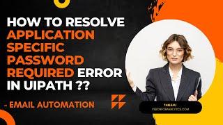 UiPath RPA - UiPath RPA - How to resolve application specific password required error in UiPath