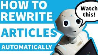 How to Rewrite Articles Automatically to Create a 100% Unique, Perfectly Readable Article 