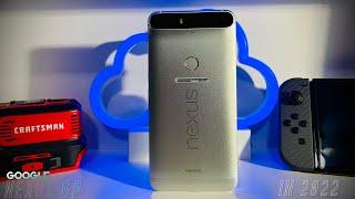 Using The Google Nexus 6p In 2022? Is it still any good?