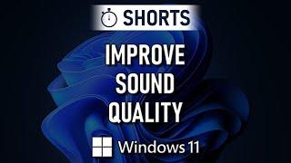 This 1 Setting Improves Your Sound Quality in Windows 11 #Shorts