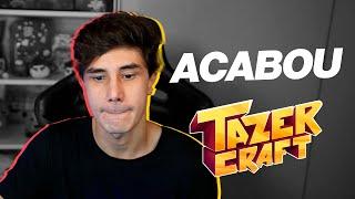 TAZERCRAFT ACABOU.... E AGORA?