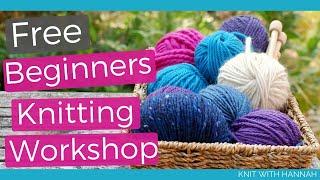 Free Beginners Knitting Workshop: How To Find Confidence As A Beginner Knitter