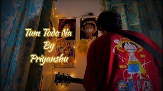 ||Tum todo Na|| Priyanshu music || Full guitar cover ||