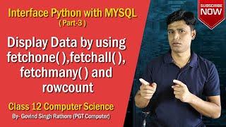 Display Data by using fetchone(), fetchall(), fetchmany() and rowcount| Interface Python with MYSQL