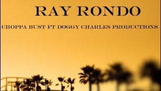 Ray Rondo - ￼Choppa Bust (feat. Doggy Charles Productions) [official music audio]