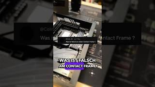 Warum Anfänger den Contact Frame meiden sollten!  #pcbuilding #fail #pctips