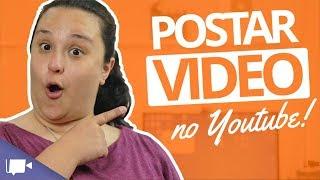 Como POSTAR VIDEOS no youtube pelo PC e Celular!