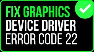 [FIXED] Graphics Device Driver Error Code 22 Windows 11/10