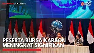 Peserta Bursa Karbon Meningkat Signifikan | IDX CHANNEL