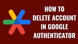 How to Delete Account in Google Authenticator