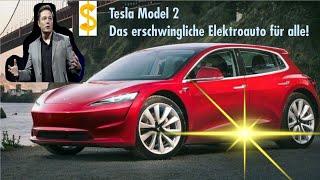 Tesla Model 2 - Das erschwingliche Elektroauto für alle!