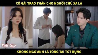 Cô gái trao thân cho người chú xa lạ để cứu mẹ, không ngờ anh là tổng tài tốt bụng