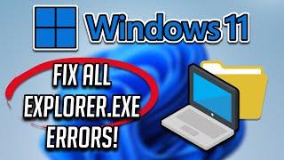 How to Fix All Explorer.Exe Errors in Windows 11 [Tutorial]