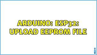 Arduino: Esp32: upload eeprom file