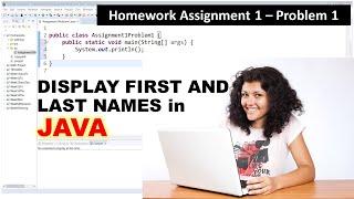 Display First and Last names in Java  |  Java Assignment 1 Problem 1 Solution