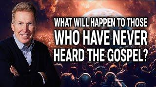 What Will Happen to Those Who Have Never Heard the Gospel?