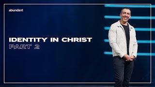 Identity in Christ: Part 2 | Pastor Jared Nieman | Abundant Church