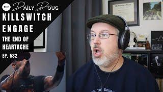 Classical Composer Reacts to Killswitch Engage (The End of Heartache) | The Daily Doug (Episode 532)