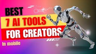 Best 7 ai tools for creators | Top ai tools for free use