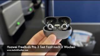 Huawei FreeBuds Pro 3 Test Fazit nach 3 Wochen