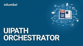 UiPath Orchestrator | UiPath Tutorials | RPA Tutorial For Beginners | RPA Training | Edureka