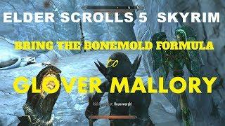 ELDER SCROLLS 5  SKYRIM   BRING THE BONEMOLD FORMULA TO GLOVER MALLORY