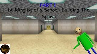 Building Baldi's School Remastered | Part 1 | Building The Spawn