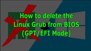 Remove Linux GRUB from BIOS (GPT/EFI Mode)