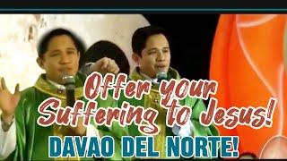 Fr Darwin Homily Sa Davao Del Norte! Offer our Suffering to Our Lord Jesus Christ!