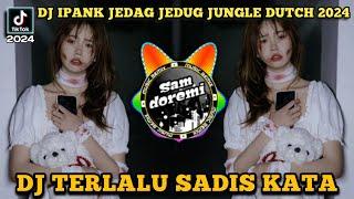 DJ TERLALU SADIS KATA MENYAYAT DUKAT LARA JEDAG JEDUG JUNGLE DUTCH VIRAL TIK TOK