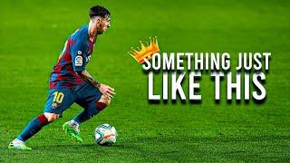 Lionel Messi is Something Just Like This - 2020
