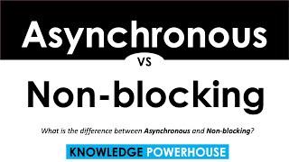 What is the difference between Asynchronous and Non-blocking?