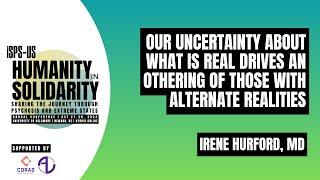 Our Uncertainty About What is Real Drives an Othering of Those With Alternate Realities