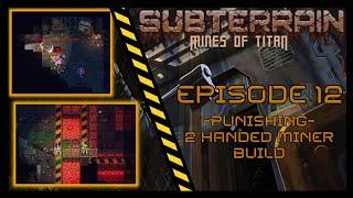 Subterrain Mines of Titan - Lets Play 12 - Punishing - Miner Run