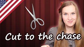 Cut to the chase, popular English idioms