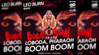 LOBODA, PHARAOH - Boom Boom (Leo Burn Radio Edit)