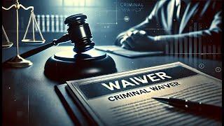 How To Create a Criminal Waiver