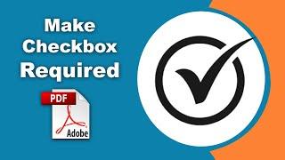 How to make a checkbox form field required in pdf (Prepare Form) using Adobe Acrobat Pro DC