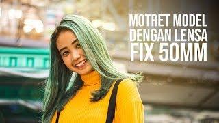 Cara Memotret Model Dengan Lensa Fix 50mm F1.8