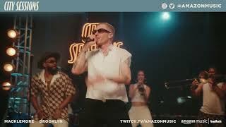 MACKLEMORE - CAN'T HOLD US LIVE FROM BROOKLYN | CITY SESSIONS | AMAZON MUSIC