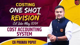 COST ACCOUNTING SYSTEM | 5 to 10 Marks | One Shot Revision | CA Inter May 2024 | Pranav Popat